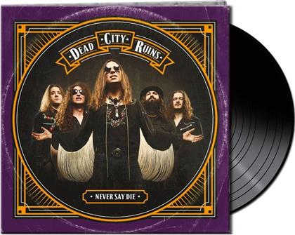 Dead City Ruins - Never Say Die (LP)