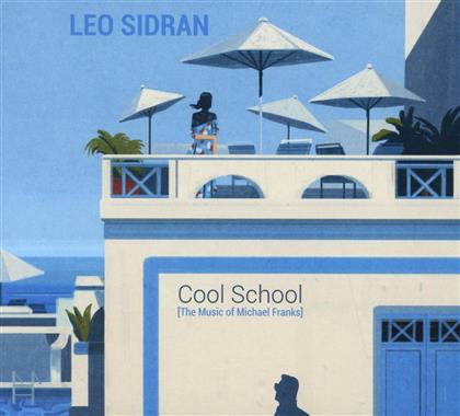 Leo Sidran - Cool School-The Music of Michael Franks