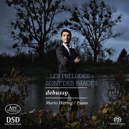 Claude Debussy (1862-1918) & Mario Häring - Les Preludes Sont Des Images (SACD)