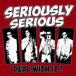 SERIOUSLY SERIOUS - Deal With It