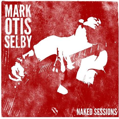 Mark Selby - Mark Otis Selby - Naked Session