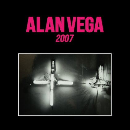 Alan Vega (Suicide) - ''2007'' (2018 Edition)
