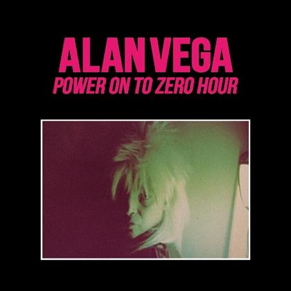 Alan Vega (Suicide) - Power On To Zero Hour (2018 Edition)