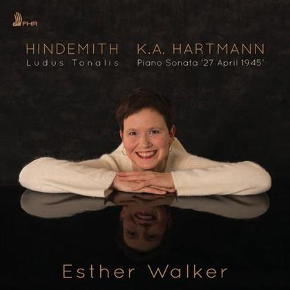 Esther Walker, Paul Hindemith (1895-1963) & Karl Amadeus Hartmann (1905-1963) - Ludus Tonalis / Piano Sonata 27. April 1945