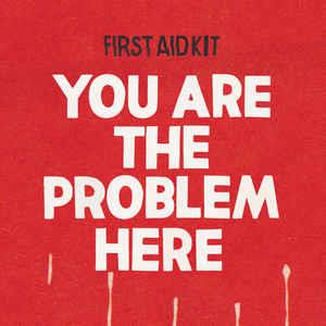 First Aid Kit - You Are The Problem Here (RSD 2018, 7" Single)