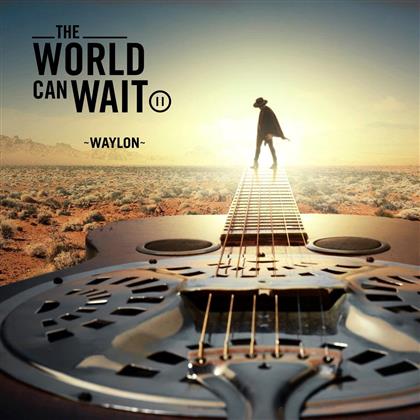 Waylon - World Can't Wait