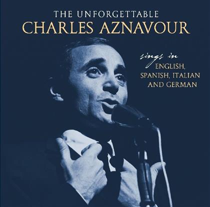 Charles Aznavour - Unforgettable - Sings In English, Spanish, Italien & German