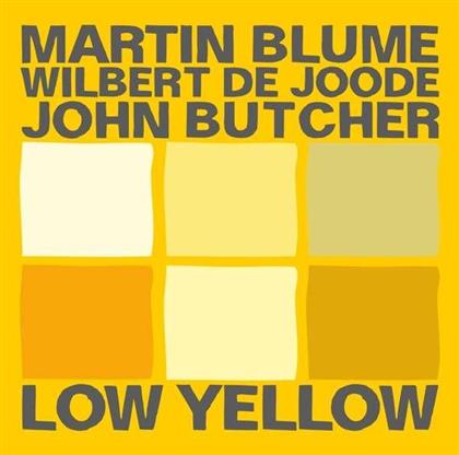 John Butcher, Wilbert de Joode & Martin Blume - Low Yellow