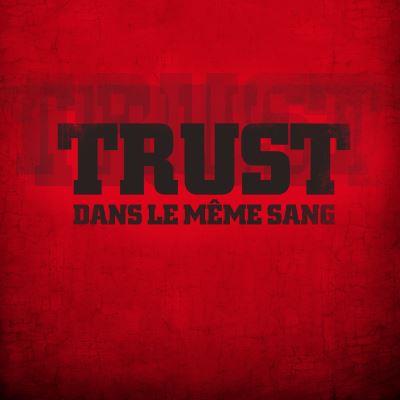 Trust - Dans Le Meme Sang