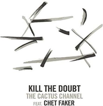 Chet Faker & Cactus Channel - Kill The Doubt (7" Single)