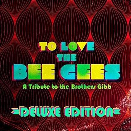 To Love The Bee Gees - A Tribute To The Brothers Gibb (Édition Deluxe)