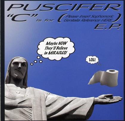Puscifer (Maynard J. Keenan/Tool) - C Is For (Please Insert Sophomonic Genitalia Reference Here)