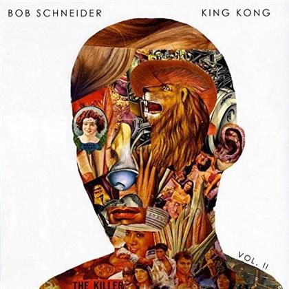 Bob Schneider - King Kong 2