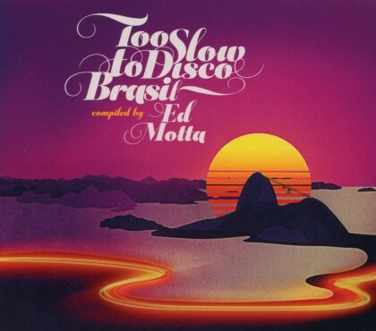 Ed Motta Presents Too Slow To Disco Brasil