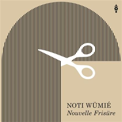 Noti Wümie - Nouvelle Frisüre
