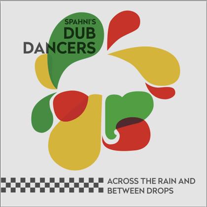 Spahni's Dub Dancers - Across The Rain And Between Drops