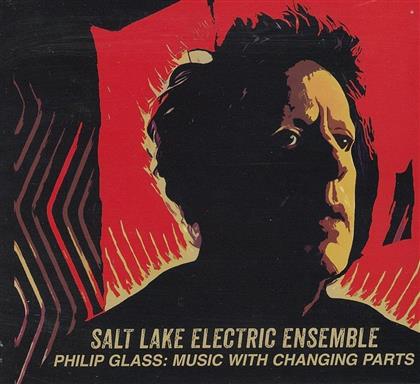 Philip Glass (*1937) & Salt Lake Electric Ensemble - Music With Changing Parts