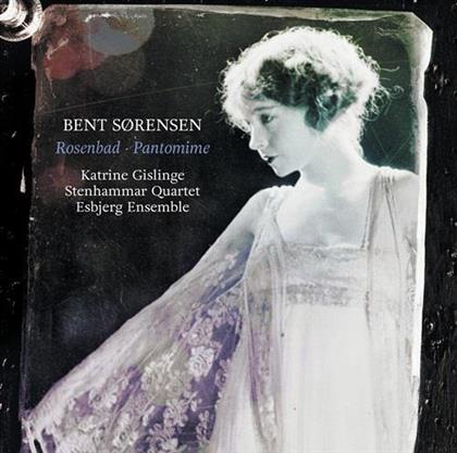 Katrine Gislinge, Stenhammar Quartet, Bent Sorensen & Esbjerg Ensemble - Rosenbad / Pantomime