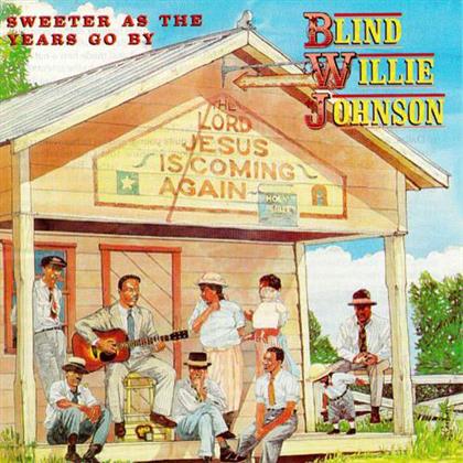 Blind Willie Johnson - Sweeter As The Years Go By (2018 Reissue, LP)