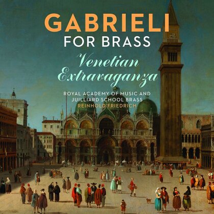 Giovanni Gabrieli (1555-1612), Reinhold Friedrich, Royal Academy of Music Ensemble & Juilliard School Brass - Gabrieli For Brass