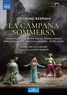 Orchestra Teatro Lirico Di Cagliari, Donato Renzetti & Agostina Smimmero - Respighi - La Campana Sommersa (Unitel Classica)