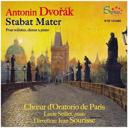 Antonin Dvorák (1841-1904), Jean Sourisse, Lucie Seillet & Choeur d'Oratorio de Paris - Stabat Mater Pour Solistes, Choeur & Piano