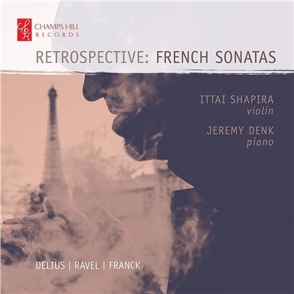 Ittai Shapira, Jeremy Denk, Maurice Ravel (1875-1937), Frederick Delius (1862-1934) & César Franck (1822-1890) - Retrospective: French Sonatas