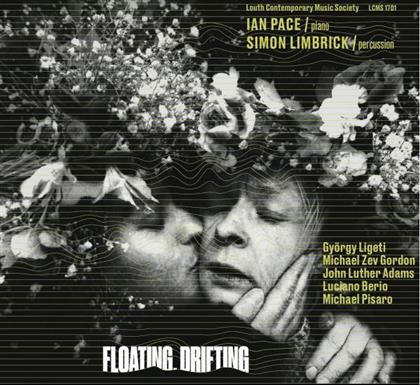 György Ligeti (1923-2006), Michael Zev Gordon (*1963), John Luther Adams (*1953), Luciano Berio (1925 - 2003), Michael Pisaro, … - Floating. Drifting