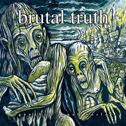 Brutal Truth - Goodbye Cruel World (2 LPs)