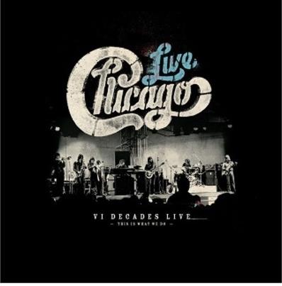 Chicago - Six Decades Live - This Is What We Do (4 CDs + DVD)