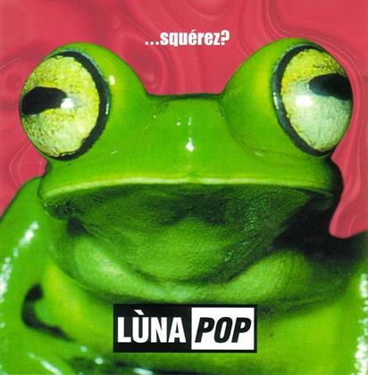 Lunapop - Squerez? (2018 Reissue)