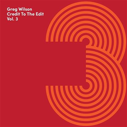 Greg Wilson - Credit To The Edit Vol. 3