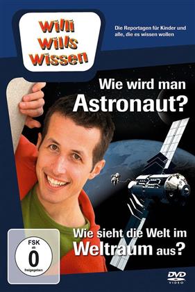 Willi wills wissen - Wie wird man Astronaut? / Wie sieht die Welt im Weltraum aus?