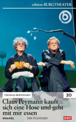 Claus Peymann kauft sich eine Hose und geht mit mir essen (Edition Burgtheater)