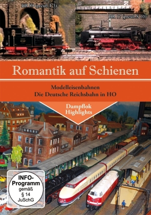 Romantik auf Schienen - Modelleisenbahnen - Die Deutsche Reichsbahn in HO