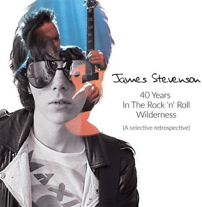 James Stevenson - 40 Years In The Rock 'N' Roll Wilderness (A Selective Retrospective) (2 CDs)