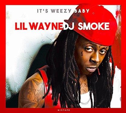 DJ Smoke - It's Weezy Baby - The Lil Wayne Mix