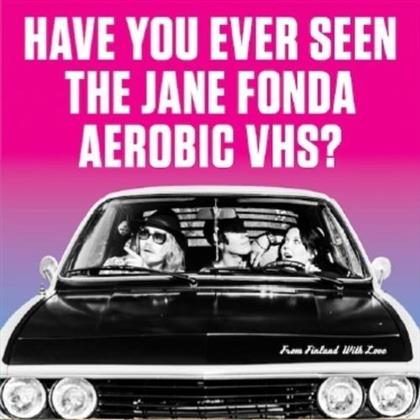 Have You Ever Seen The Jane Fonda Aerobic VHS? - From Finland With Love (7" Single)