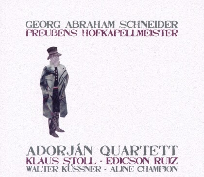 Adorjann Quartett - Schneider: Preussens Hofkapellmeister