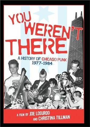 You Weren't There - A History of Chicago Punk 1977-1984 (2007)