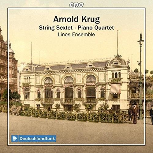 Arnold Krug (1849-1904) & Linos Ensemble - String Sextet & Piano Quartet