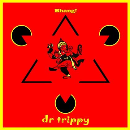 Bhang! - Dr Trippy