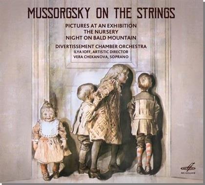 Modest Mussorgsky (1839-1881), Ilya Ioff, Vera Chekanova & Divertissement Chamber Orchestra - Mussorgsky On The Strings