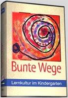 Bunte Wege - Lernkultur im Kindergarten