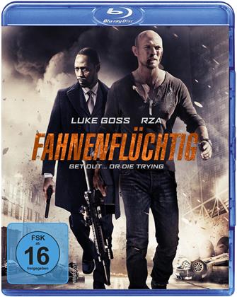 Fahnenflüchtig - Get Out... or Die Trying (2015)