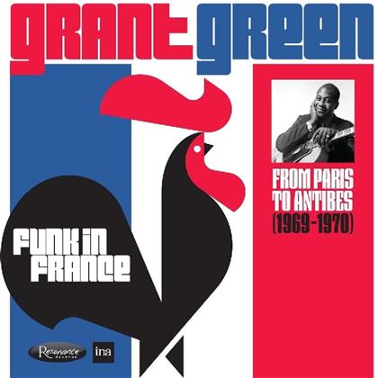 Grant Green - Funk In France: From Paris To Antibes (1969-1970)