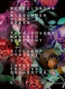 Lucerne Festival Orchestra & Riccardo Chailly - Mendelssohn - A Midsummer Night's Dream / Tchaikovsky - Manfred Symphony (Accentus Music)