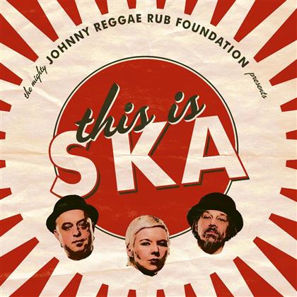 Johnny Reggae Rub Foundation - This Is Ska (7" Single)