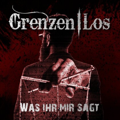 Grenzenlos - Was Ihr Mir Sagt (Re-Release)