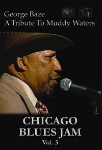 George Baze - Chicago Blues Jam - Vol. 3 - A Tribute to Muddy Waters